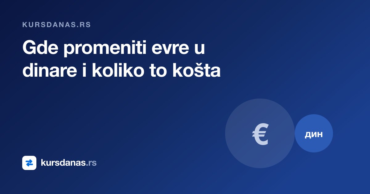 Gde promeniti evre u dinare i koliko to košta na svakom mestu