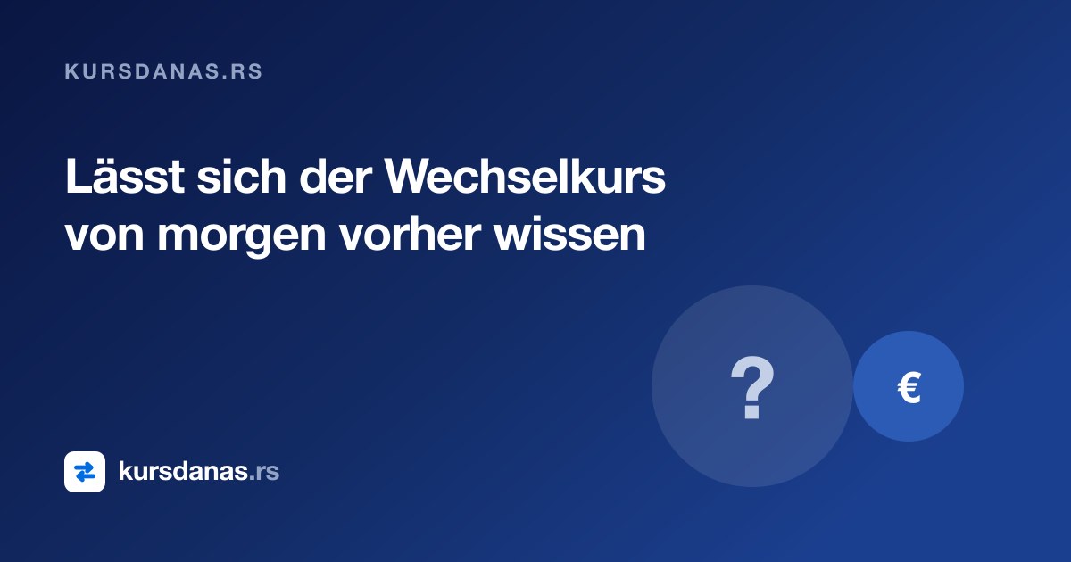 Lässt sich der Wechselkurs von morgen vorher wissen
