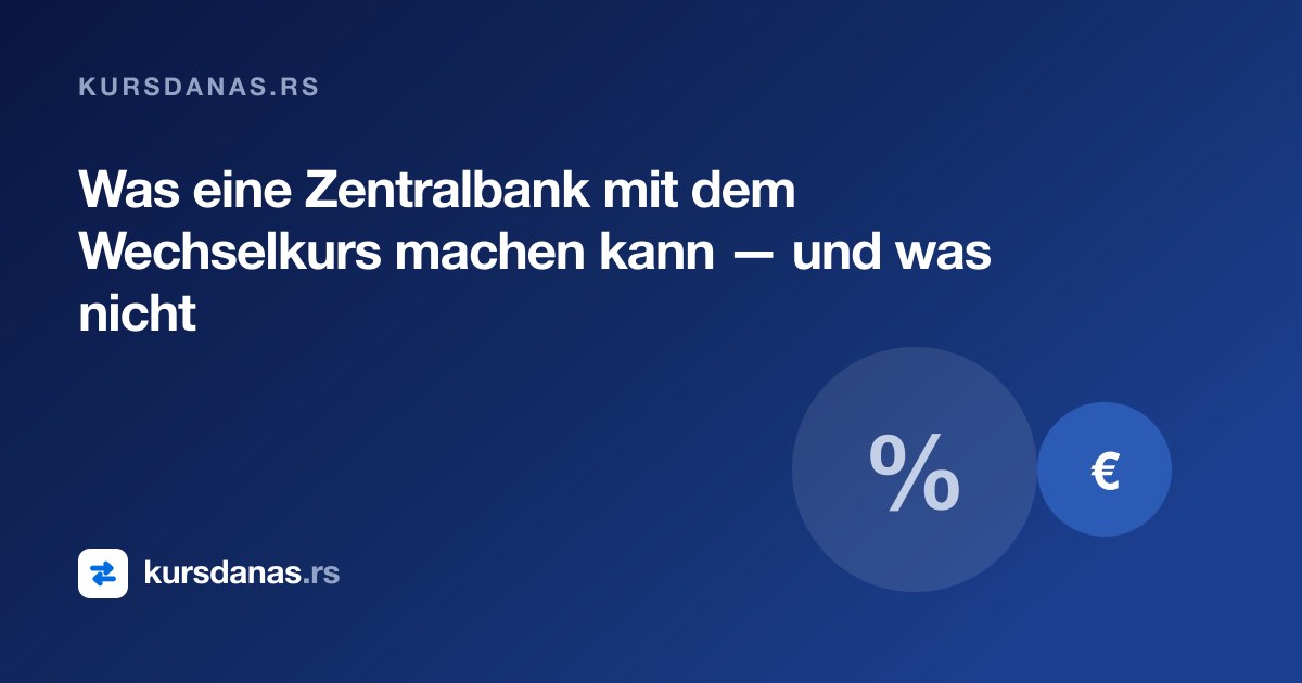 Was eine Zentralbank mit dem Wechselkurs machen kann — und was nicht