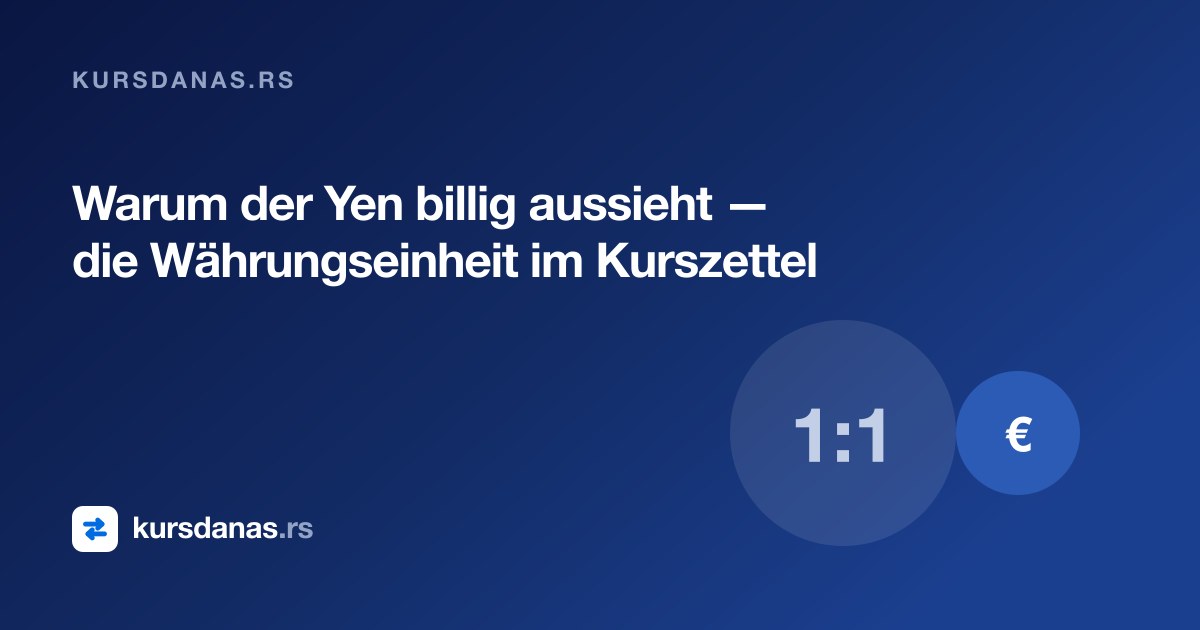 Warum der Yen billig aussieht — die Währungseinheit im Kurszettel