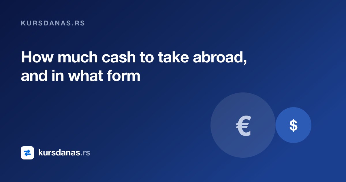 How much cash to take abroad, and in what form
