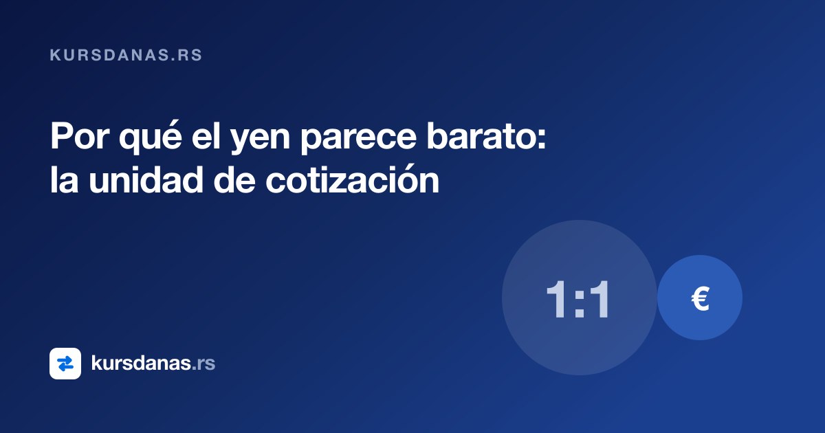 Por qué el yen parece barato: la unidad de cotización