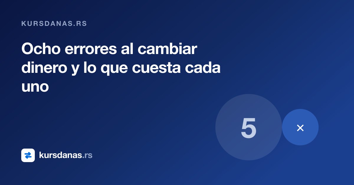Ocho errores al cambiar dinero y lo que cuesta cada uno