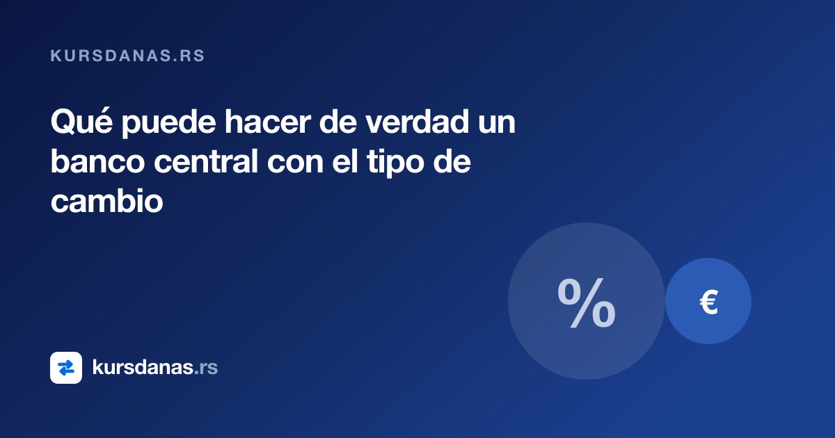 Qué puede hacer de verdad un banco central con el tipo de cambio