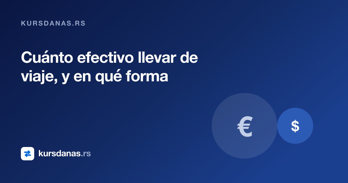 Cuánto efectivo llevar de viaje, y en qué forma