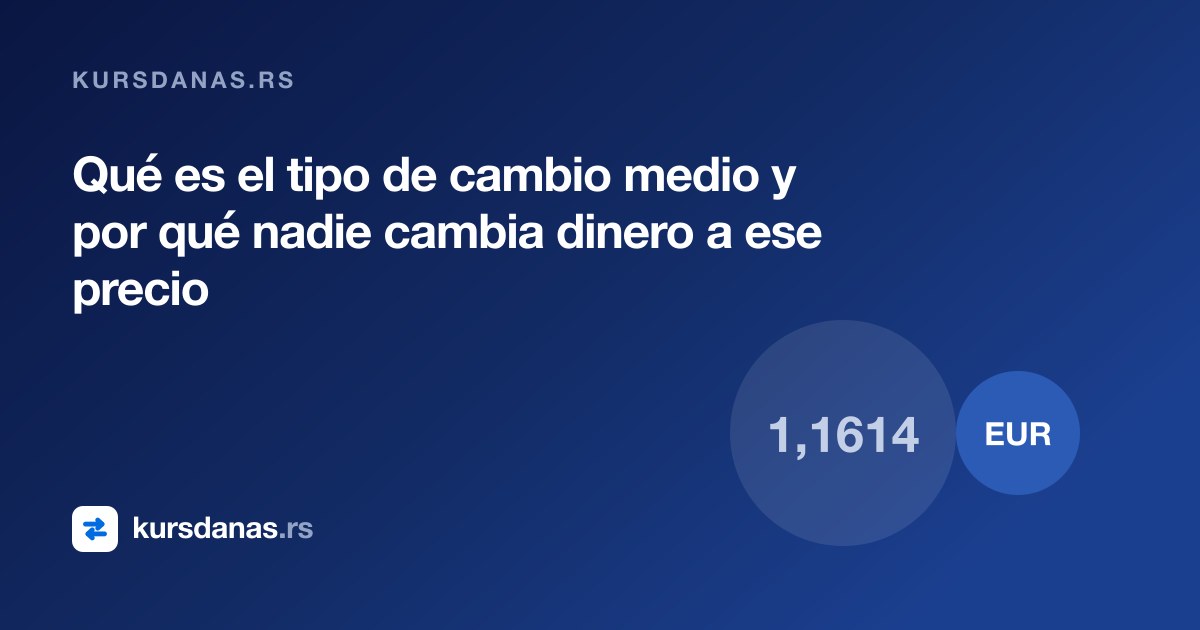 Qué es el tipo de cambio medio y por qué nadie cambia dinero a ese precio