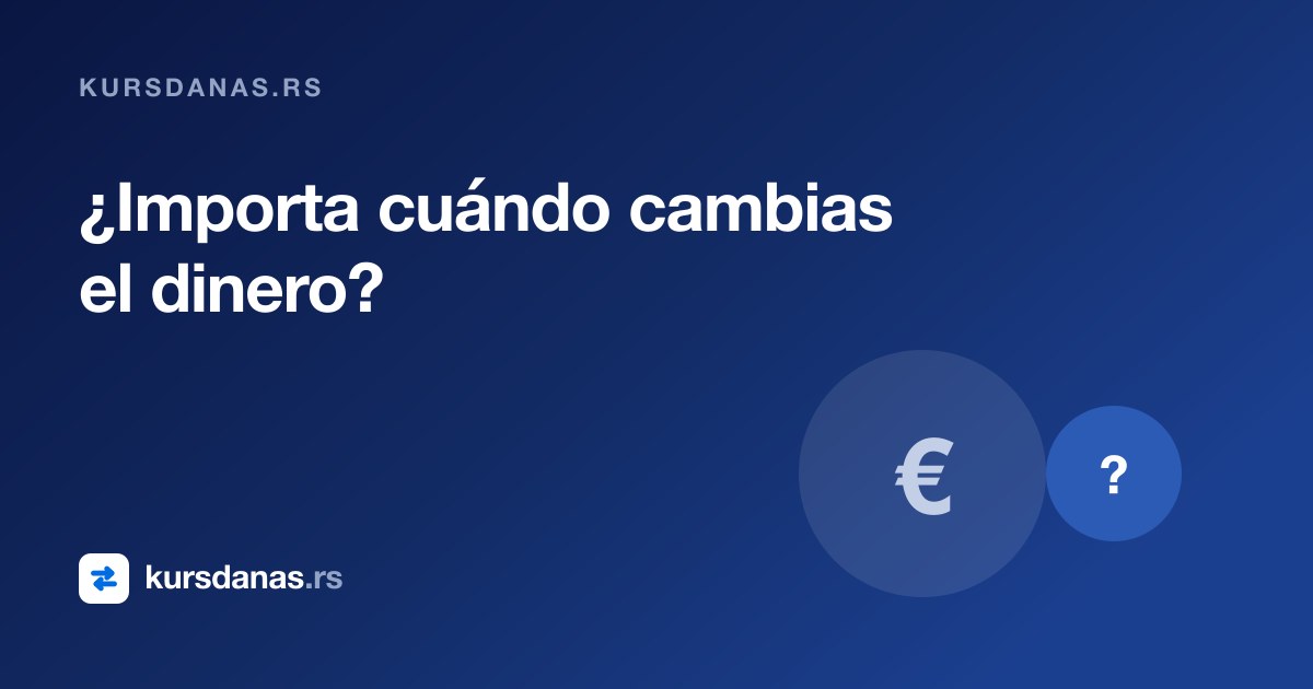 ¿Importa cuándo cambias el dinero?
