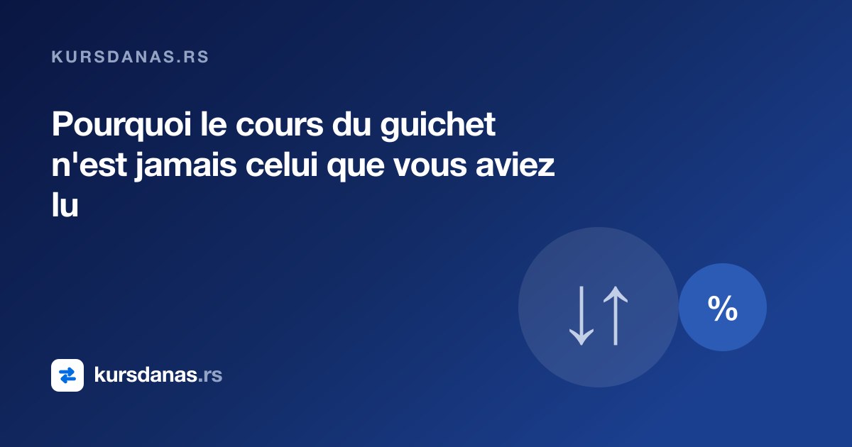 Pourquoi le cours du guichet n'est jamais celui que vous aviez lu
