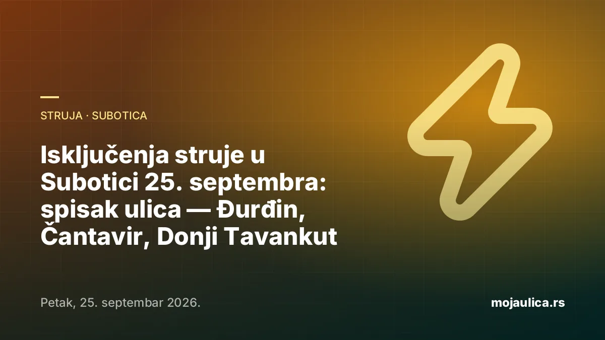 Isključenja struje u Subotici — 25. septembra 2026.