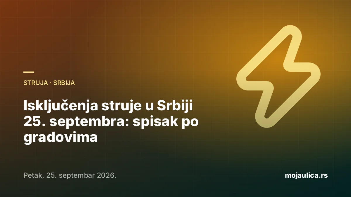 Isključenja struje u Srbiji — 25. septembra 2026.