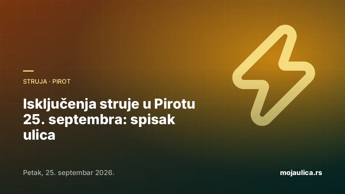 Isključenja struje u Pirotu — 25. septembra 2026.