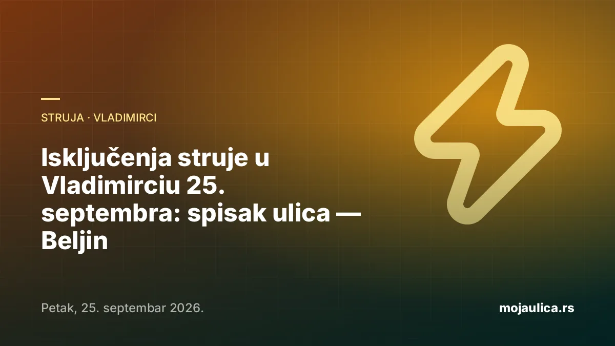 Isključenja struje u Vladimirciu — 25. septembra 2026.