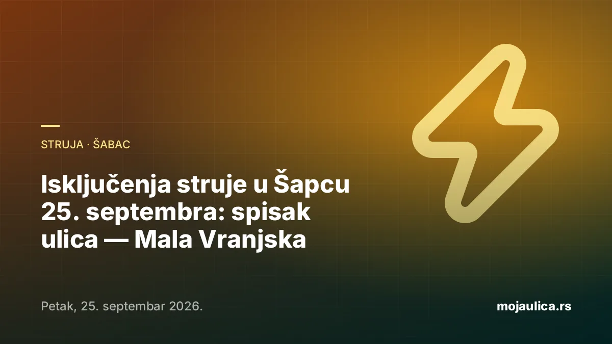 Isključenja struje u Šapcu — 25. septembra 2026.