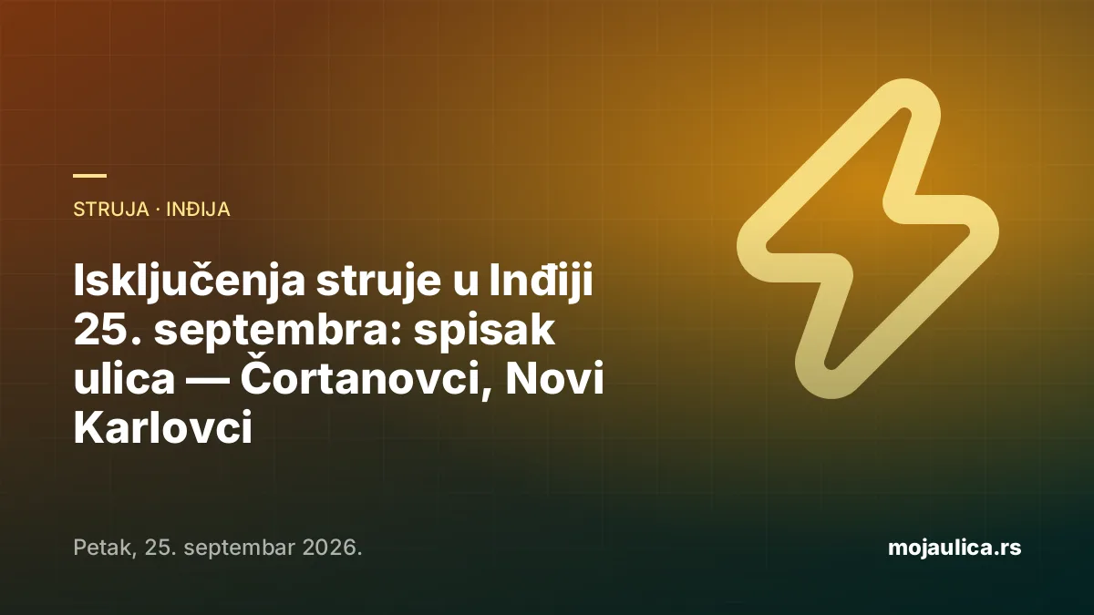 Isključenja struje u Inđiji — 25. septembra 2026.