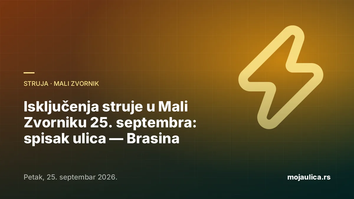 Isključenja struje u Mali Zvorniku — 25. septembra 2026.