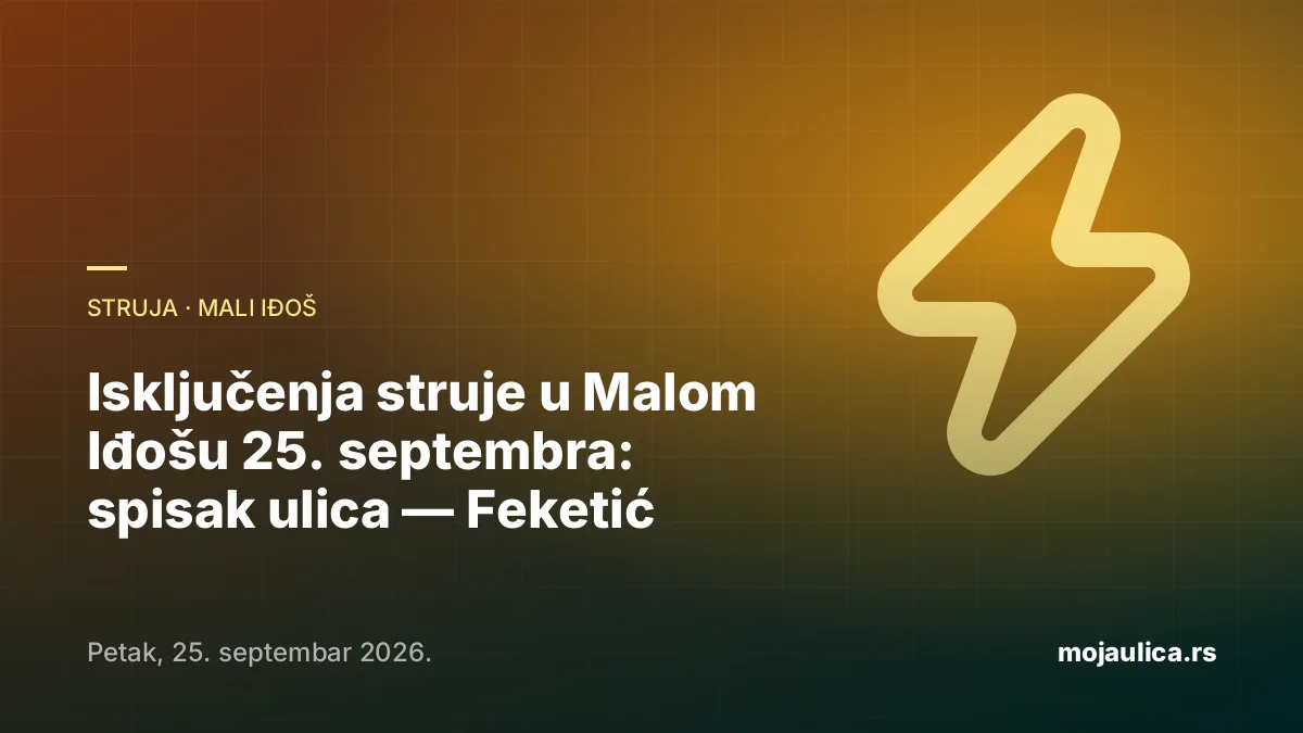 Isključenja struje u Malom Iđošu — 25. septembra 2026.