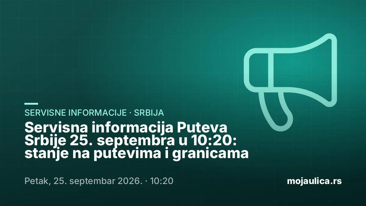 Servisna informacija Puteva Srbije — 25. septembra u 10:20