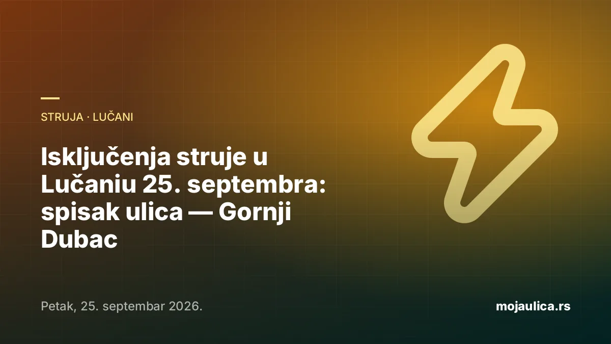 Isključenja struje u Lučaniu — 25. septembra 2026.