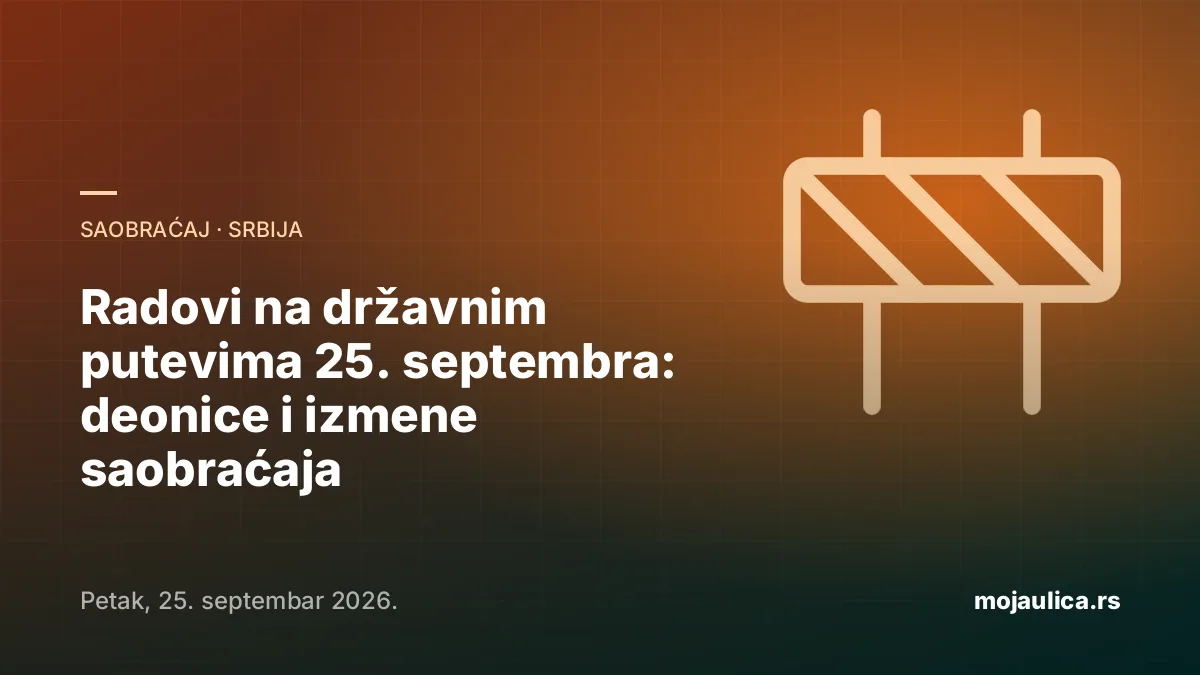Radovi na državnim putevima — 25. septembra 2026.