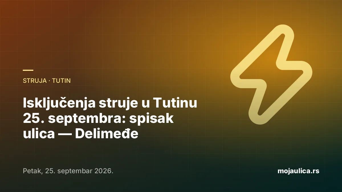 Isključenja struje u Tutinu — 25. septembra 2026.