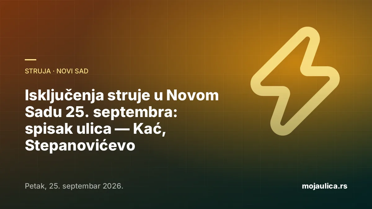 Isključenja struje u Novom Sadu — 25. septembra 2026.