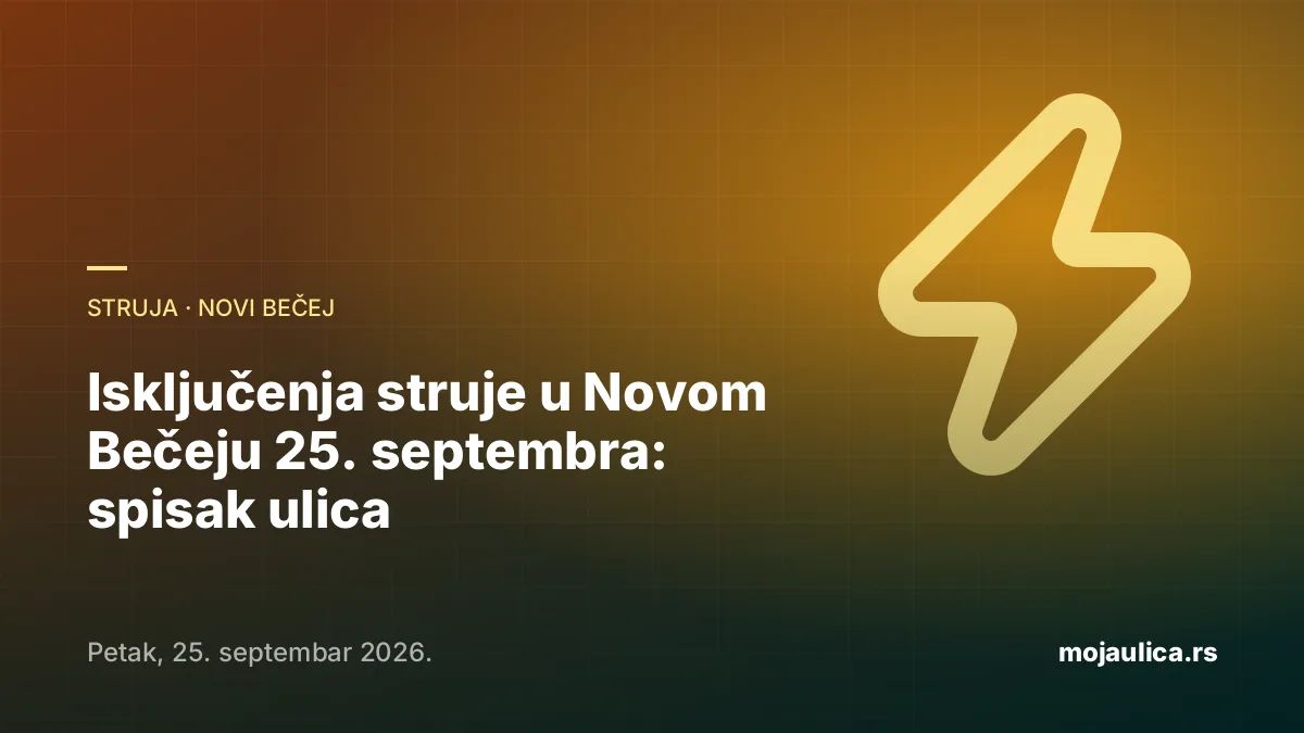 Isključenja struje u Novom Bečeju — 25. septembra 2026.